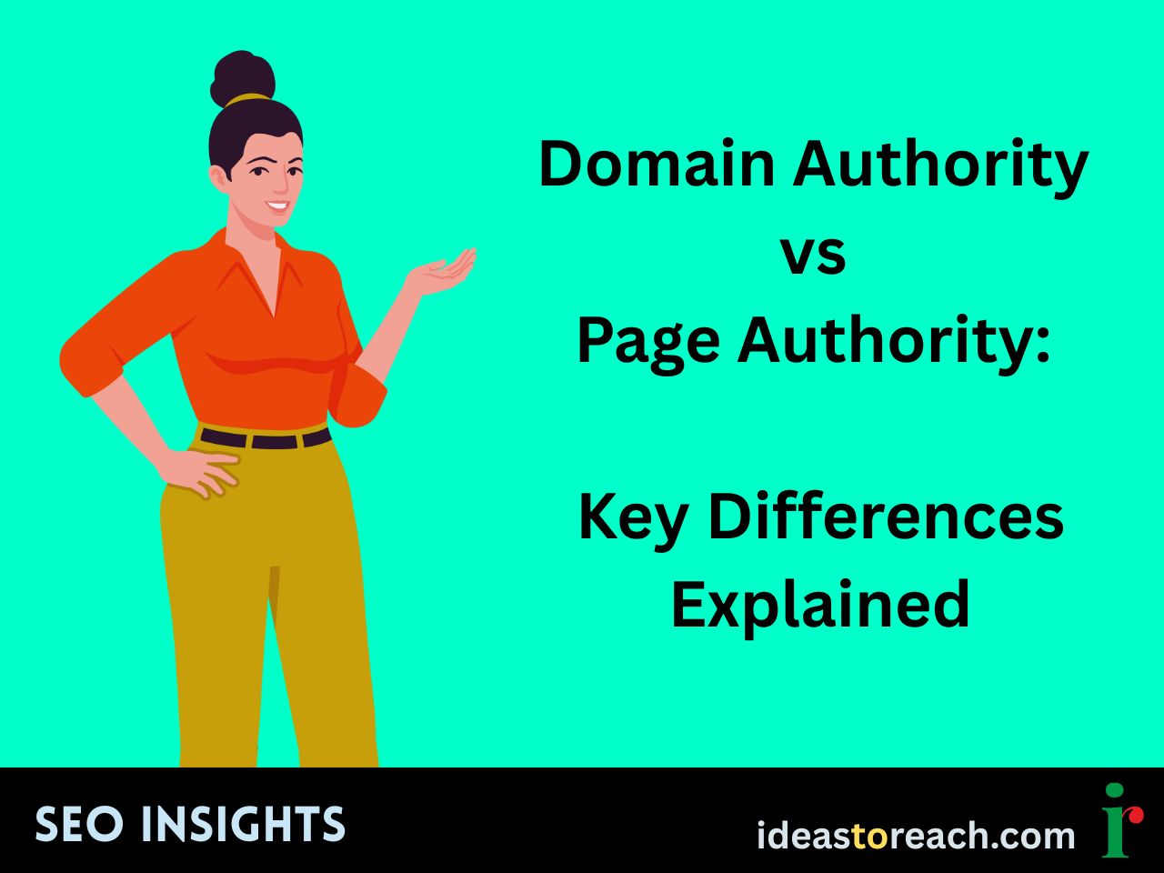 Illustration of a woman gesturing with the text “Domain Authority vs Page Authority: Key Differences Explained” – SEO Insights by IdeasToReach.